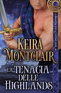 Keira Montclair - La Banda dei Cugini Vol. 6. La tenacia delle Highlands (2020)