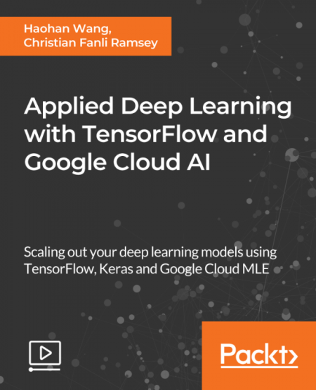 Applied Deep Learning with TensorFlow and Google Cloud AI