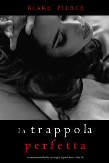 Blake Pierce - La Trappola Perfetta (Jessie Hunt--Libro 30 (2024)