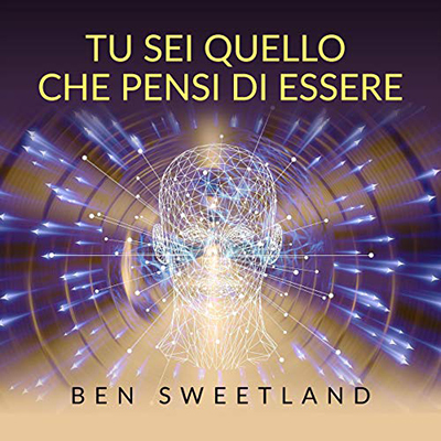 Ben Sweetland - Tu sei quello che pensi di essere (2021) (mp3 - 128 kbps)