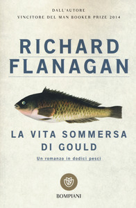 Richard Flanagan - La vita sommersa di Gould (2016)