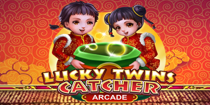 Cara Sukses Meraih Jackpot Besar di Slot Lucky Twins Catcher