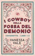 Vanessa Vale – I cowboy della Fossa del Demonio Cofanetto. Libri 1 – 3 (2025)