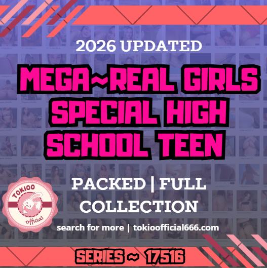 💦OFFICIAL ORIGINAL💦MEGA💦real girls special high school teen 💦17516