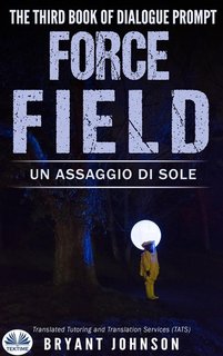 Bryant Johnson - Force Field. Un Assaggio Di Sole (2024)
