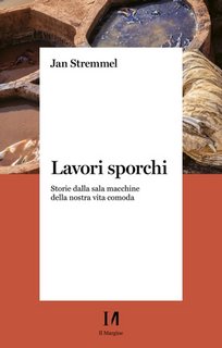 Jan Stremmel - Lavori sporchi. Storie dalla sala macchine della nostra vita comoda (2023)