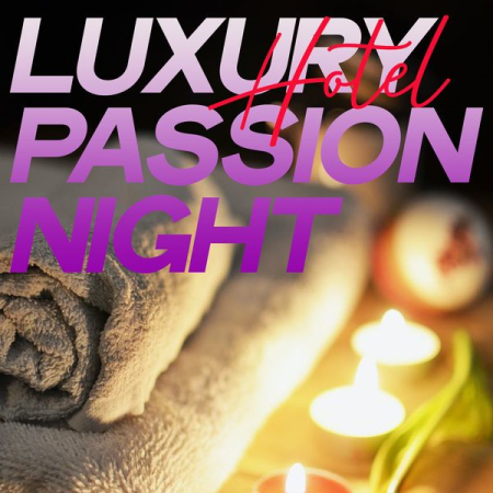 Various Artists - Hotel Luxury Passion Night (Selection Chillout And Lounge Music Hotel 2020)