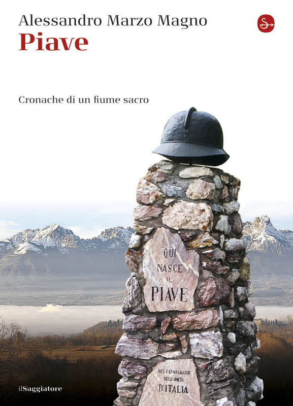 Alessandro Marzo Magno - Piave. Cronache di un fiume sacro (2010)