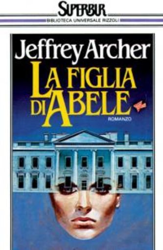 Jeffrey Archer – La figlia di Abele (1992)