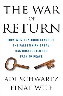 The War of Return How Western Indulgence of the Palestinian Dream Has Obstructed the Path to Peace