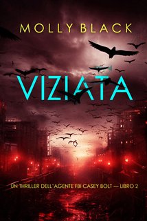 Molly Black - Viziata (un thriller dell’agente fbi Casey Bolt — libro 2) (2024)
