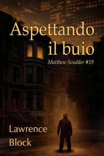 Lawrence Block - Aspettando il buio (2021)