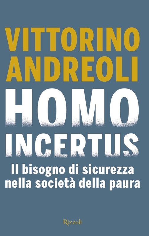 Vittorino Andreoli - Homo incertus. Il bisogno di sicurezza nella società della paura (2020)