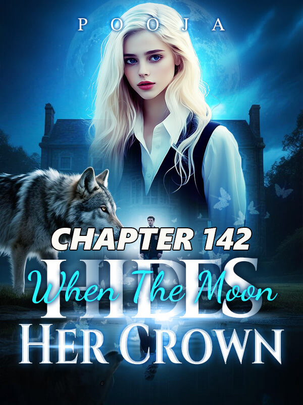 When The Moon Hides Her Crown Chapter 142 Free Read