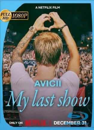 Avicii: Mi último show (2024) Webdl [1080p] Dual Latino [GoogleDrive]