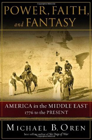 Buy Power, Faith and Fantasy: America in the Middle East, 1776 to the Present from Amazon.com*