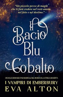 Eva Alton - I Vampiri di Emberbury. Il Bacio Blu Cobalto (2024)