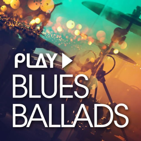 VA - Play: Blues Ballads (2018) FLAC