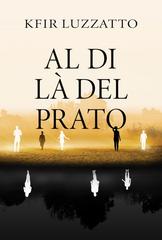 Kfir Luzzatto – Al Di La Del Prato (2026)
