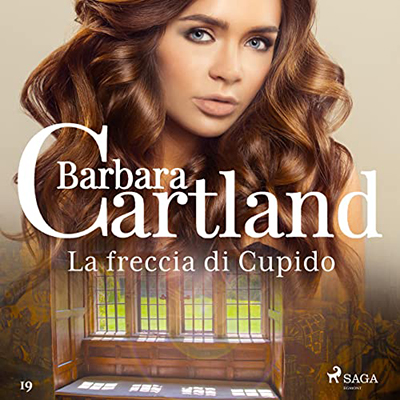 Barbara Cartland - La freccia di Cupido꞉ La collezione eterna di Barbara Cartland 19 (2022) (mp3 - 128 kbps)