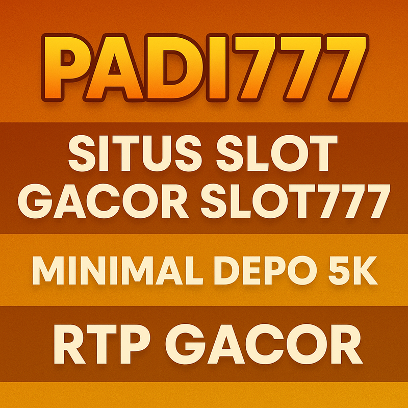 PADI777 : SLOT777 YANG PERTAMA DAN SLOT GACOR DENGAN RTP TERTINGGI DENGAN MINIMAL DEPO5K