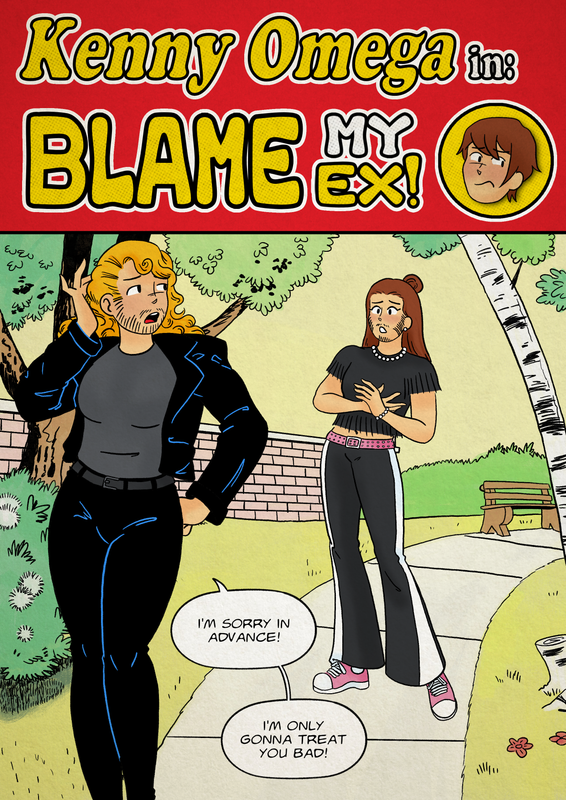 a drawing of a mock-archie comics cover, titled 'kenny omega in blame my ex.' in yellow and white text. kota ibushi's face appears in a yellow circle on the red header. the drawing itself is of kenny omega frowning and saying 'i'm sorry in advance! i'm only gonna treat you bad!' behind him, matt jackson clutches his chest sadly. they are both standing on a park path surrounded by trees.