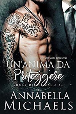 Annabella Michaels - Souls of Chicago Vol. 3. Un'anima da proteggere (2019)