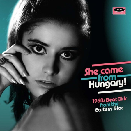 VA   She Came From Hungary! 1960s Beat Girls From The Eastern Bloc (2018) FLAC