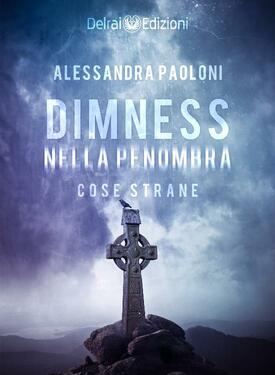 Alessandra Paoloni – Dimness. Nella penombra cose strane (2019)