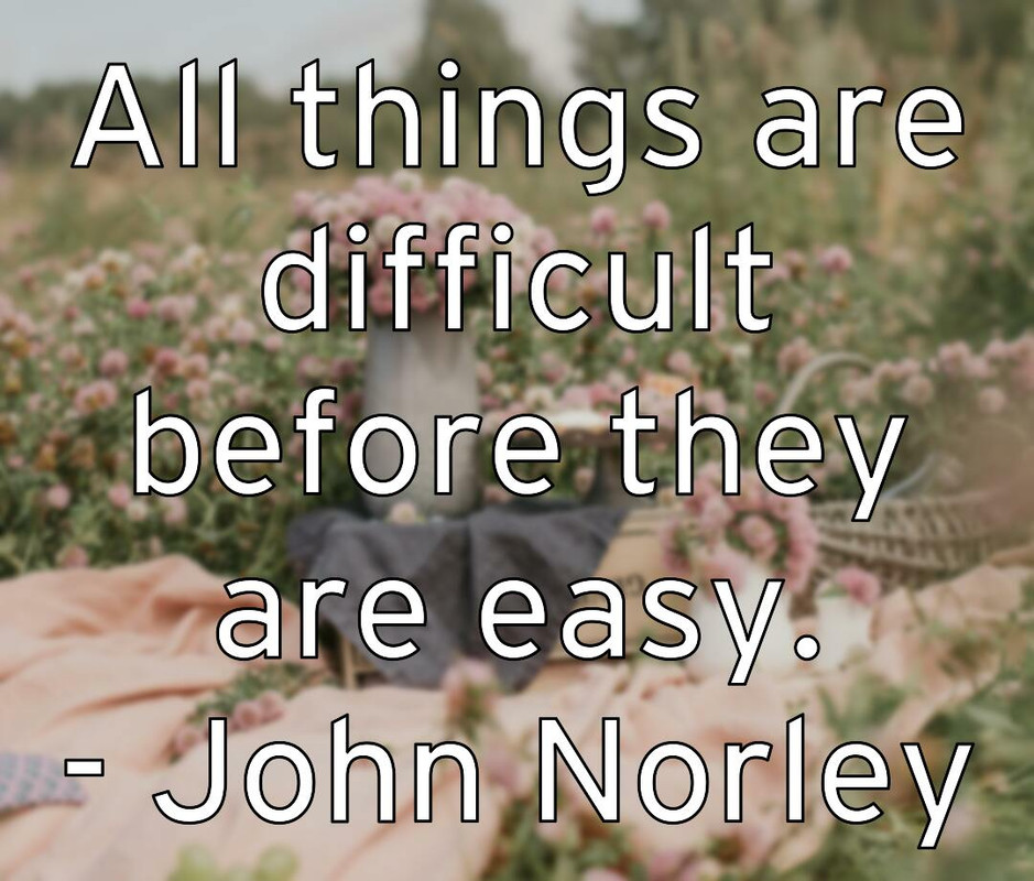 all-things-are-difficult-before-they-are-easy-john-norley