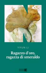 Yiyun Li – Ragazzo d’oro, ragazza di smeraldo (2019)