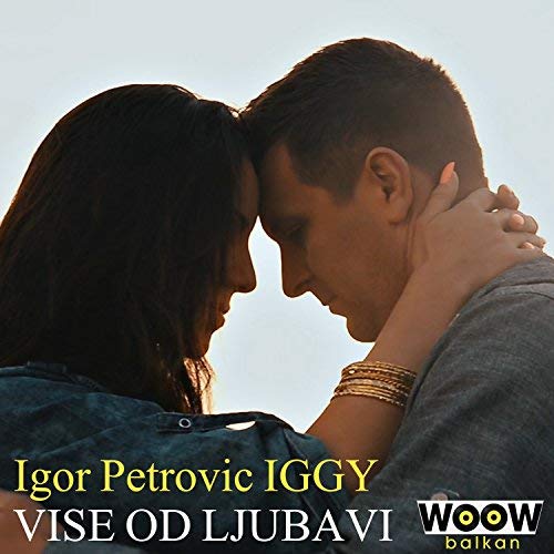 Igor Petrovic Iggy 2018 - Vise od ljubavi