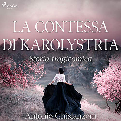 Antonio Ghislanzoni - La contessa di Karolystria (2021) (mp3 - 128 kbps)