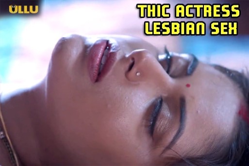Hot Thic Actress Lesbian Sex 2022 Scene In Ullu Web Series