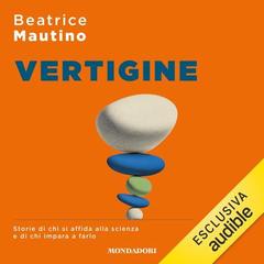 Beatrice Mautino – Vertigine꞉ Storie di chi si affida alla scienza e di chi impara a farlo (2025) (mp3 – 128 kbps)