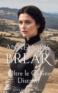 AnneMarie Brear - Serie Distante Vol. 2. Oltre le Colline Distanti (2024)
