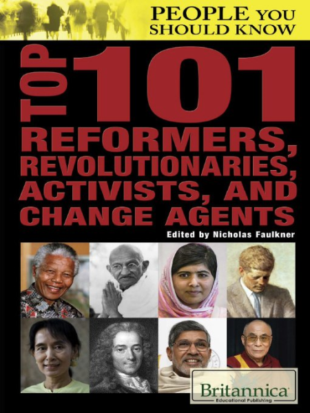Top 101 Reformers, Revolutionaries, Activists, and Change Agents (People You Should Know)