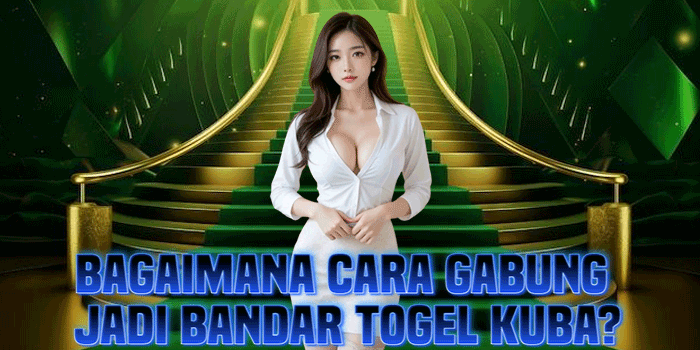 Bagaimana Cara Gabung Jadi Bandar Togel Kuba?