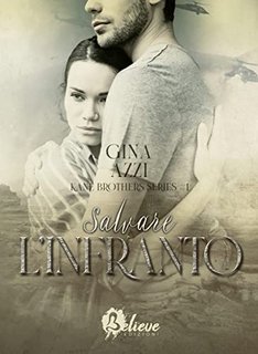 Gina Azzi - Kane Brother Series 1. Salvare l'Infranto (2022)