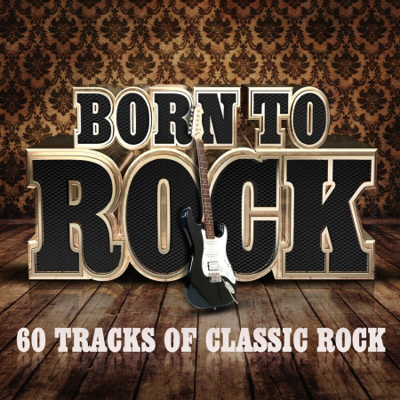 VA - Born To Rock - 60 Tracks of Classic Rock (2012)