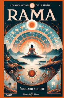 Edouard Schuré - I grandi iniziati. Cenni sulla storia segreta delle religioni. Rama (Vol. 1) (2024)