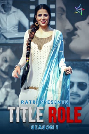 Title Role (2025) Hindi (Season 01 Complet) | WEB-DL | 1080p | 720p | 480p | Ratri WEB Series | Download | Watch Online