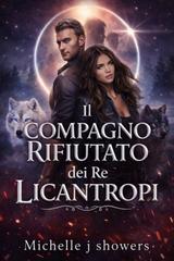 Michelle J. Showers – Il compagno rifiutato dei Re Licantropi (2026)