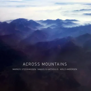 Markus Stockhausen, Arild Andersen & Vangelis Katsoulis • Across Mountains (2022)  .flac  96.0 kHz/24 bit