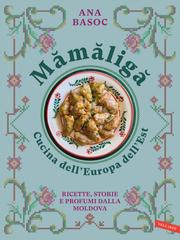 Ana Basoc – Mămăligă. Cucina dell’Europa dell’Est (2026)