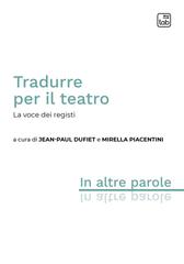 Jean-Paul Dufiet, Mirella Piacentini – Tradurre per il teatro. La voce dei registi (2026)