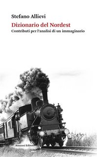 Stefano Allievi - Dizionario del Nordest. Contributi per l'analisi di un immaginario (2023)
