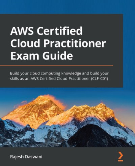 AWS Certified Cloud Practitioner Exam Guide: Build your cloud computing knowledge