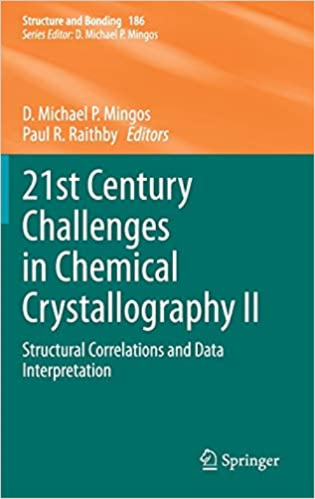 21st Century Challenges in Chemical Crystallography II: Structural Correlations and Data Interpretation 21st Century Challenges in Chemical Crystallography II: Structural Correlations and Data Interpretation