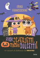 Erika Franceschini – Solo scherzetti, niente dolcetti! (2026)